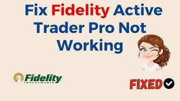 How To Fix Fidelity Active Trader Pro Not Working