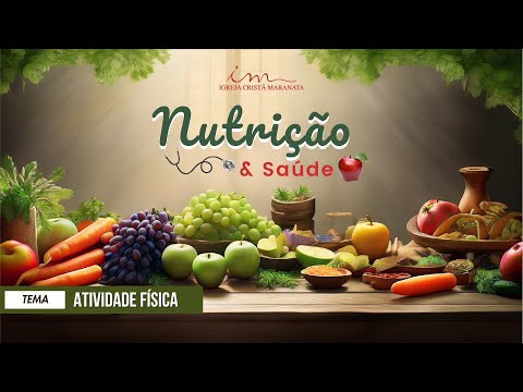 02/06/2025 - [NUTRIÇÃO E SAÚDE] - Igreja Cristã Maranata - Tema: "Atividade física"