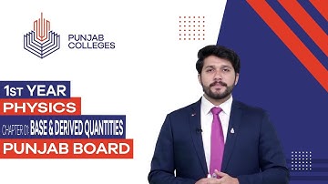 PGC Lectures-Inter Part 1-Punjab Board-Physics-Chapter 01 - Base & Derived Quantities