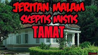 KISAH MISTERI - JERITAN MALAM - LOGIKA PENYANGKALAN HAL GHAIB -TAMAT -THREAD HOROR @METAMORFOSIS2015
