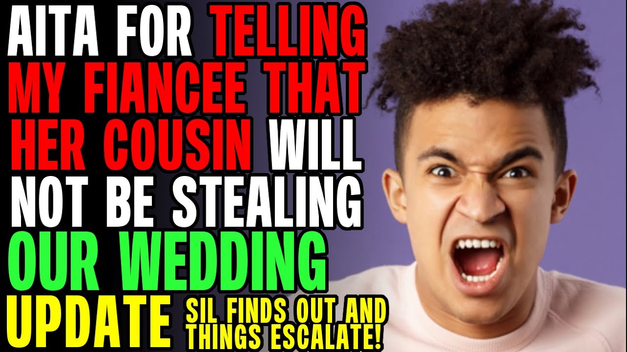 AITA For Telling My Fiancee Her Cousin Will Not Be Stealing Our Wedding r/Relationships