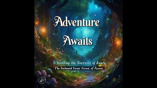 "Unveiling the Secrets of Azura: An Enchanted Forest of Adventure"