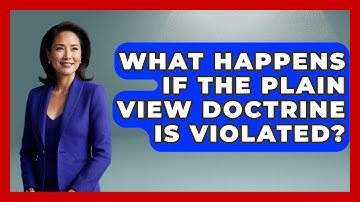What Happens If The Plain View Doctrine Is Violated? - Law Enforcement Insider