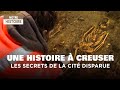 Une histoire  creuser  fouille archologique  cit disparue   documentaire histoire  mg