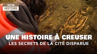Une histoire à creuser - Fouille archéologique - Cité disparue -  Documentaire histoire - MG