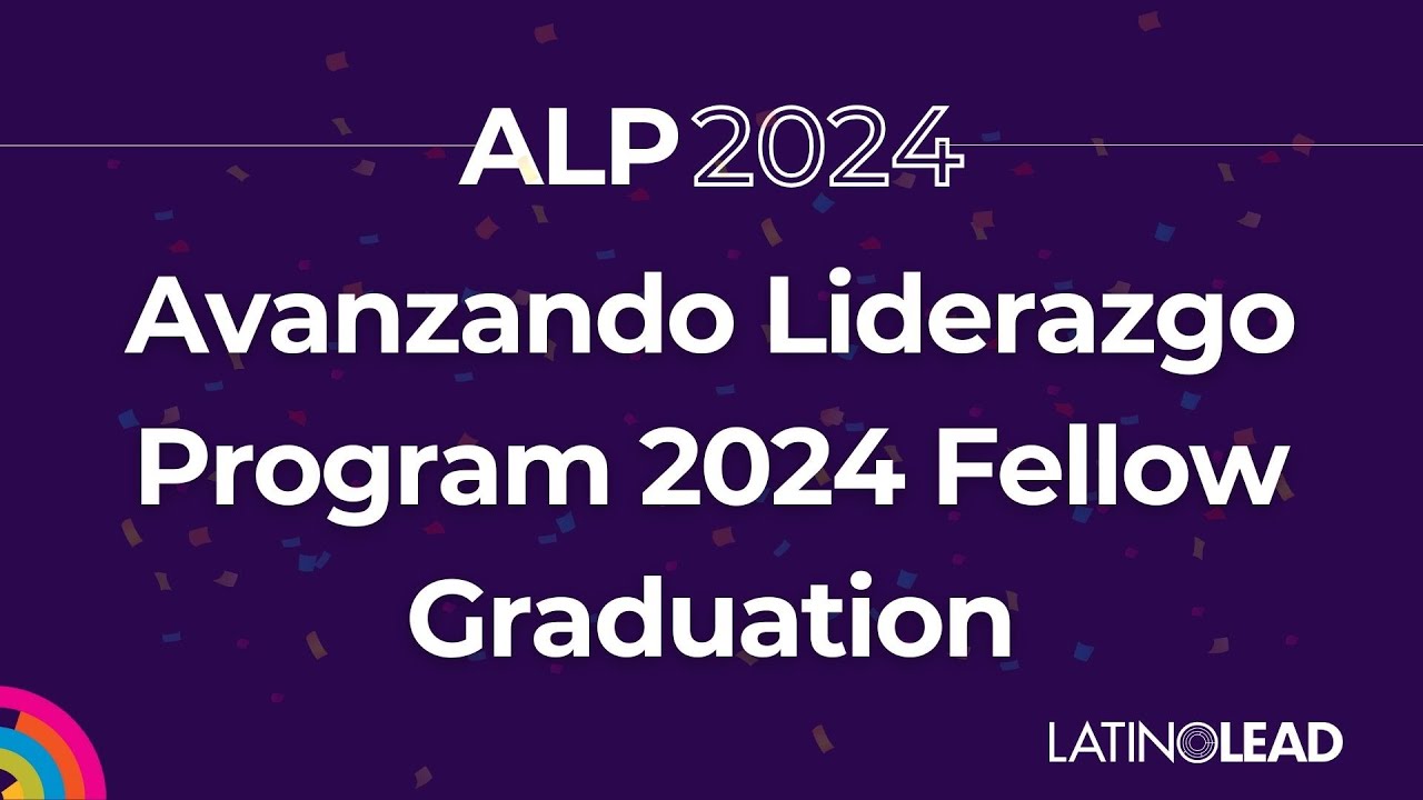 Avanzando Liderazgo Program 2024 Cohort Graduation - YouTube