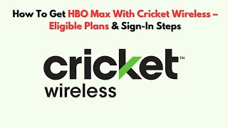How To Get HBO Max With Cricket Wireless – Eligible Plans & Sign-In Steps
