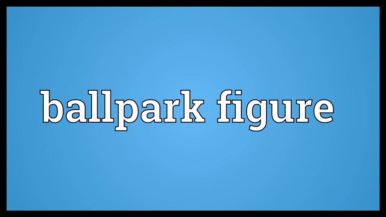 Ballpark figure Meaning YouTube