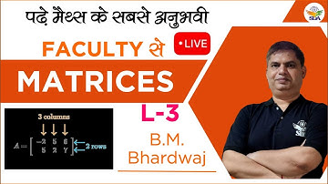 Complete Matrices with Problems L-3 | Matrices Class 12 | CBSE/Ncert Maths | B.M. Bhardwaj Sir