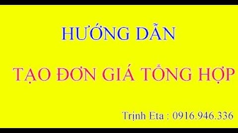 HƯỚNG DẪN TẠP ĐƠN GIÁ TỔNG HỢP TRÊN DỰ TOÁN ETA 2021 | DỰ TOÁN ETA