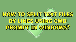 How to split text files by lines using CMD prompt in Windows?