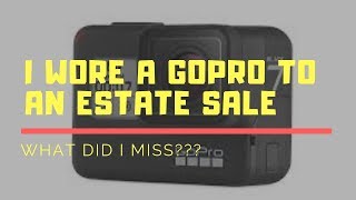 Estate sale sourcing while wearing a Gopro