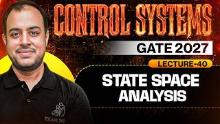 Lec-40 | State Space Analysis | Control Systems | GATE 2027 | Ankit Goyal