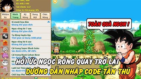 Hồi Ức Ngọc Rồng Quay Trở Lại - Hướng Dẫn Nhập Code Tân Thủ Toàn Quà Ngon !