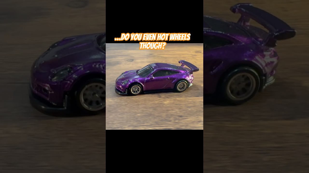 …DO YOU EVEN HOT WHEELS THOUGH? 