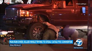 Man run over, killed while trying to steal catalytic converter in SoCal