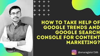 How to Use Google Trends & Google Search Console For Finding Great Content Marketing Ideas