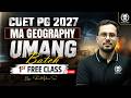 CUET PG 2027 MA Geography Umang Batch 1st Free Class | Shiw Mohan Sir