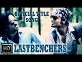 LASTBENCHERS OFFICIAL TITLE SONG | MOVIE RELEASING 29TH AUGUST