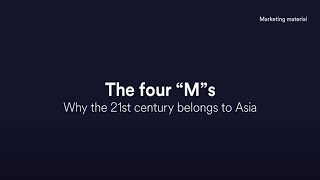 The four “M”s: why the 21st century belongs to Asia