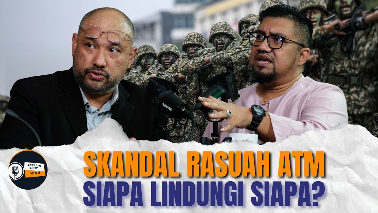 Rasuah dalam ATM? Benteng Negara 'Bocor', Siapa Lindungi Siapa? | Explain Sikit EP19