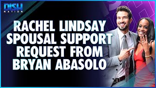 Rachel Lindsay Spousal Support Request from Estranged Husband Bryan Abasolo