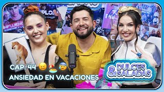 Inés Hernand, Andrea Compton y la ansiedad en vacaciones |Con Telmo Trenado | #DulcesySaladas Cap.44