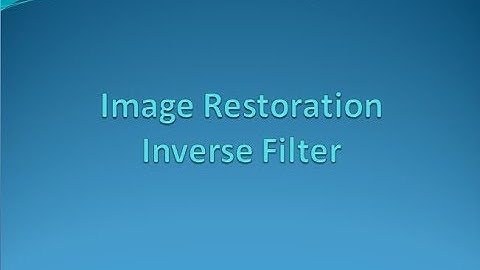Image Restoration Basics and Inverse Filter
