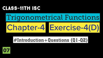 Class 11 Maths ISC || Trigonometry || Trigonometrical Functions || Chapter 4 || Ex-4(D) Q1 and Q2