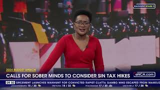 2024 Budget Speech | Calls for sober minds to consider sin tax hikes