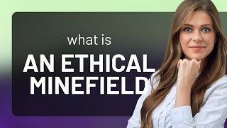 Navigating the Ethical Minefield: Making the Right Choices