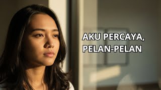 Aku Percaya, Pelan-Pelan | Lagu Rohani Saat Hati Mulai Tenang