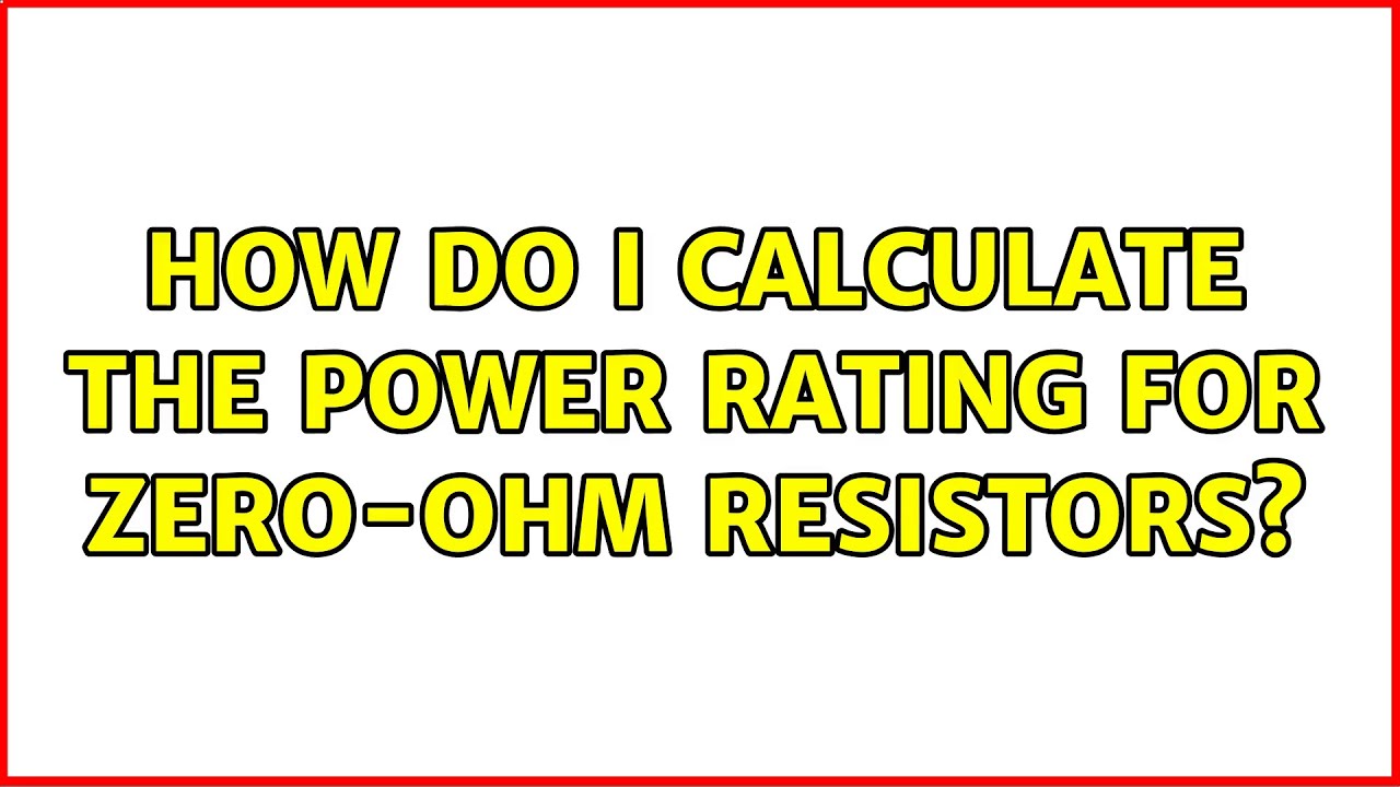 How do I calculate the power rating for zeroohm resistors? (6