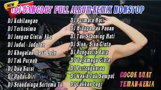 DJ DANGDUT FULL ALBUM REMIX NONSTOP FULL BASS || COCOK BUAT TEMAN KERJA