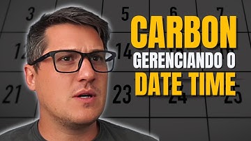 CARBON 🤘 GERENCIANDO O DATE TIME