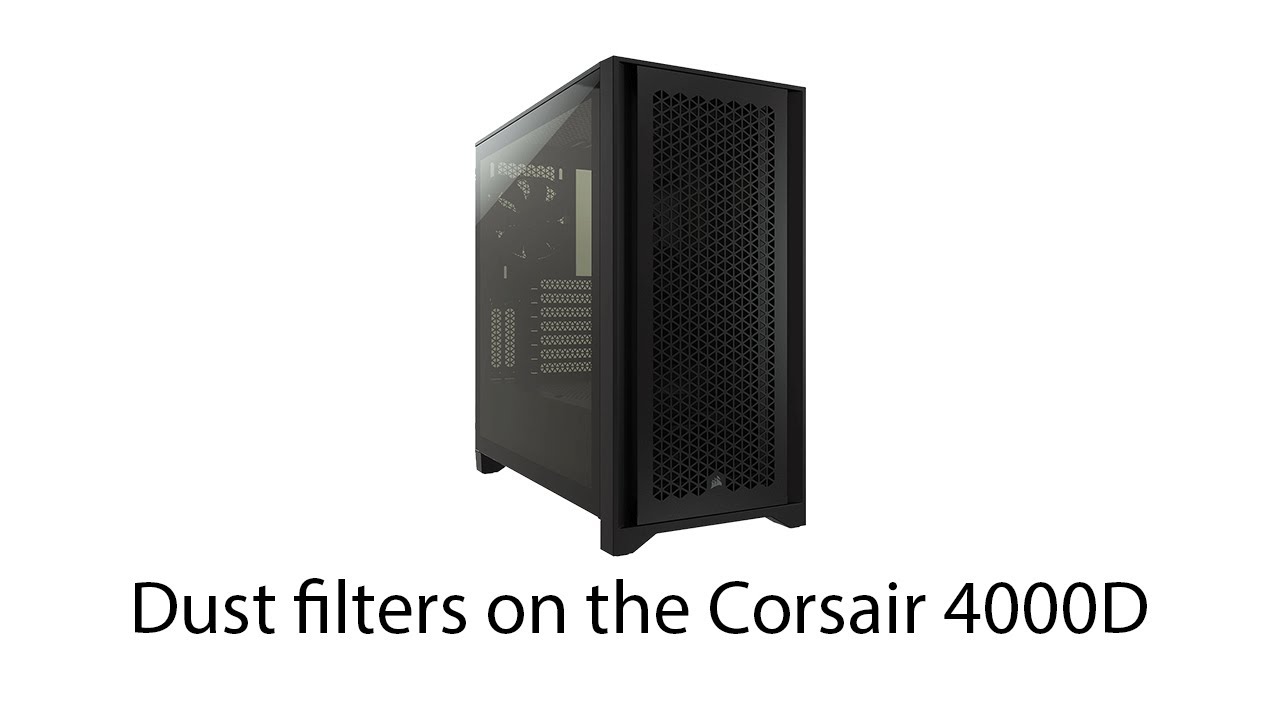 Dust filters on the Corsair 4000D YouTube