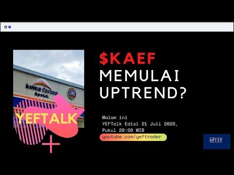 YEFTALK Edisi 21 Juli 2020 : Saham $KAEF Terkonfirmasi Uptrend?