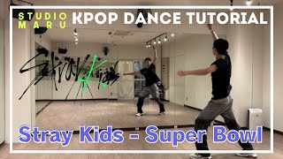 Stray Kids - Super Bowl ダンスレクチャー KPOP Dance Tutorial｜Dance Studio MARU (Macken)