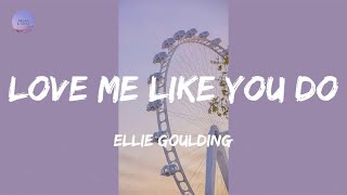 Love Me Like You Do (Lyrics) - Ellie Goulding