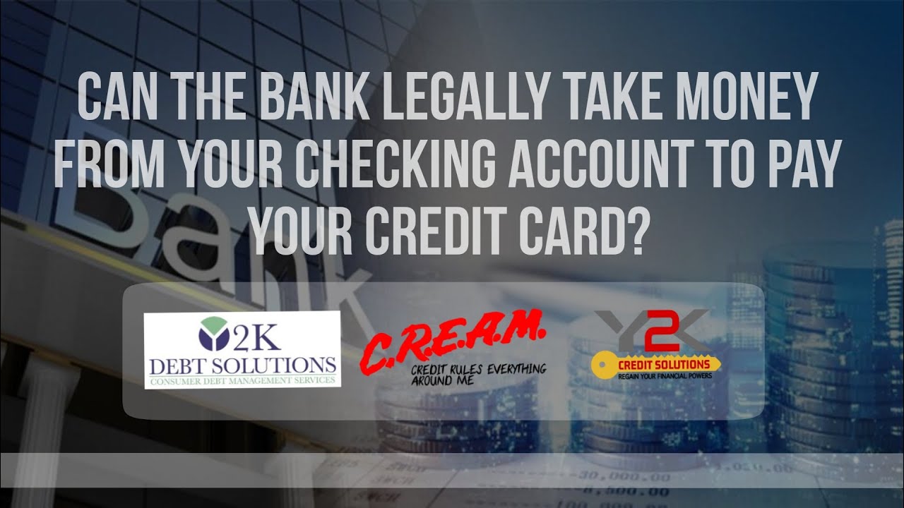 Can the bank legally take money out of your checking account to pay