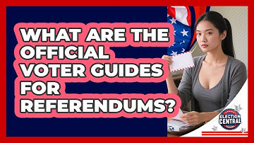What Are The Official Voter Guides For Referendums? - Election Central Channel
