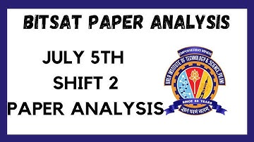 BITSAT 2022 PAPER ANALYSIS ll JULY 5TH SHIFT 2 PAPER ANALYSIS ll