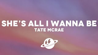 Tate McRae - she's all i wanna be (Lyrics)