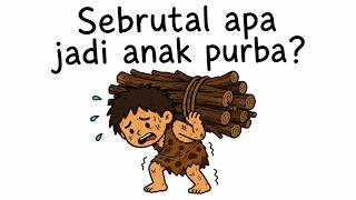 Kenapa Jadi Anak Manusia Purba Sangat Sengsara?
