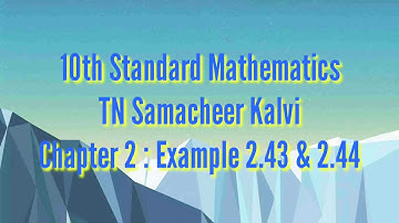 Mathematics|Samacheer 10th Maths|Example 2.43 & 2.44|Numbers And Sequences|Felici Maths