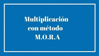 Multiplicación Con Método M.o.r.a
