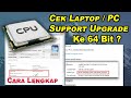 Cara Lengkap Cek Support Upgrade ke 64 Bit di Laptop / PC