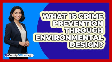 What Is Crime Prevention Through Environmental Design?