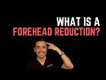 What is a forehead reduction? Learn more about this little-known procedure