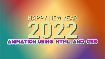 HAPPY NEW YEAR 2022 || Animation Using HTML and CSS